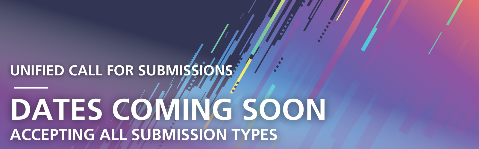 Call for participation: information coming soon - Accepting all submission types