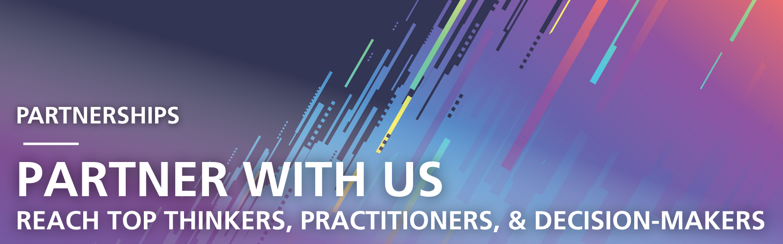 Partnerships: Partner with Us Reach Top Thinkers, Practitioners, & Decision-Makers