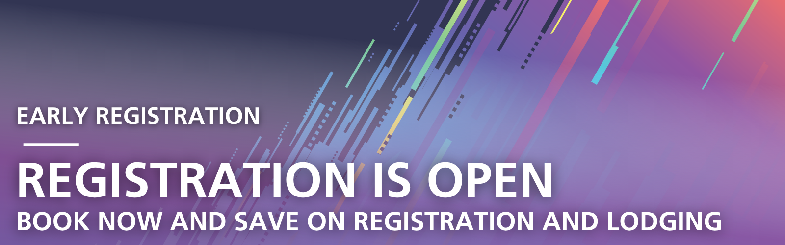 Early Registration is Open. Book Now and Save on Registration and Lodging