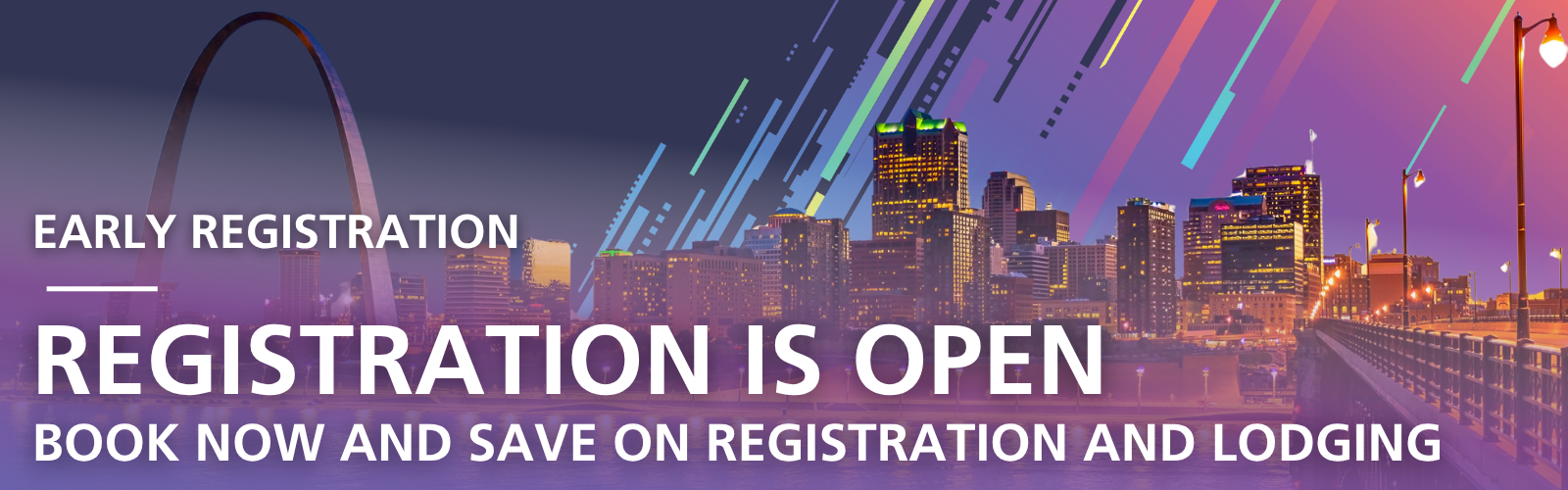 Early Registration is Open. Book Now and Save on Registration and Lodging