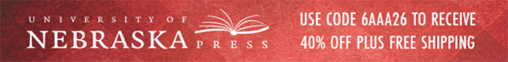 University of Nebraska Press Use Code 6AAA26 to Receive 40% Off Plus Free Shipping